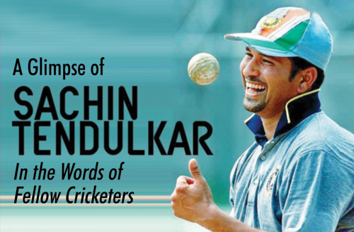 A Glimpse of Sachin Tendulkar In the Words of Fellow Cricketers