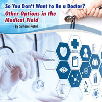 So You Don’t Want to Be a Doctor? Other Options in the Medical Field