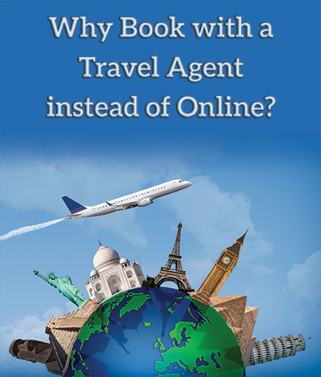 Why Book with a Travel Agent instead of Online?