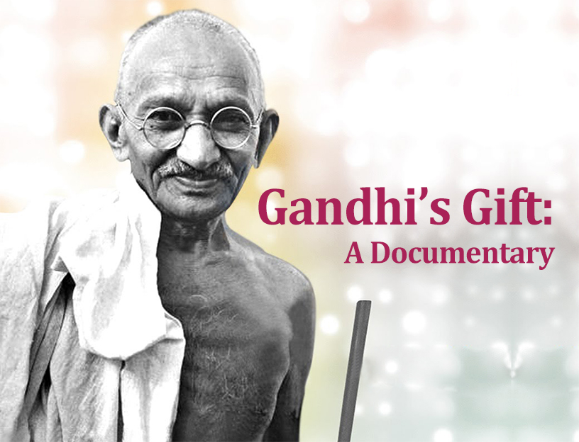 Gandhi’s Gift : A Documentary Gandhi’s Gift : A Documentary
