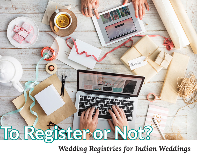 To Register or Not? Wedding Registries for Indian Weddings