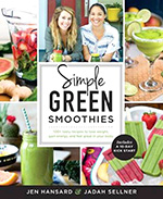 Simple Green Smoothies: 100+ Tasty Recipes to Lose Weight, Gain Energy, and Feel Great in Your Body 