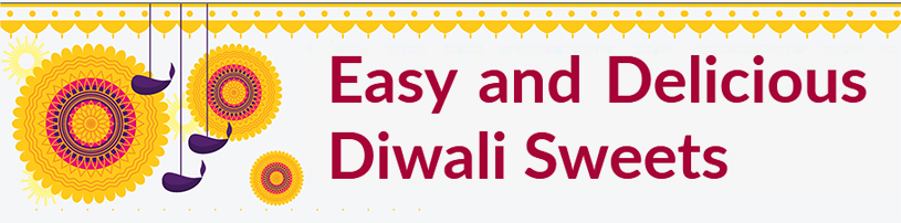 Easy and Delicious Diwali Sweets