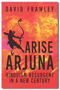 Arise Arjuna: Hinduism Resurgent in a New Century