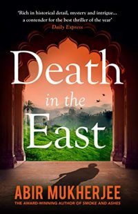 Death in the East Book 4 of 4: Wyndham & Banerjee Mysteries By Abir Mukherjee