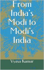 From India’s Modi to Modi’s India By Vyasa Kumar