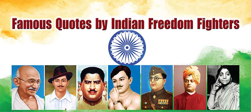 Famous Quotes by Indian Freedom Fighters