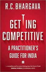Getting Competitive: A Practitioner’s Guide For India By R. C. Bhargava