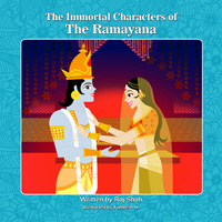 The Immortal Characters of The Ramayana by Raj Shah