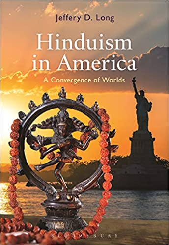 Hinduism in America: A Convergence of Worlds by Dr. Jeffery D. Long  