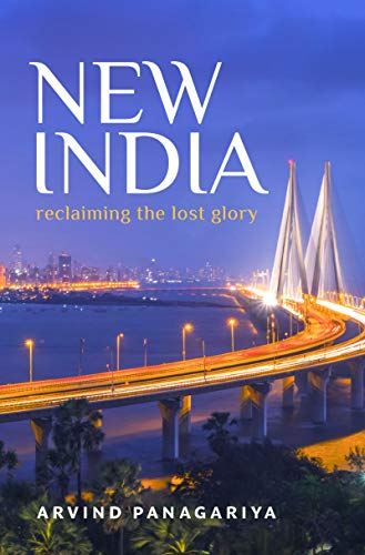 New India: Reclaiming the Lost Glory by Dr. Arvind Panagariya