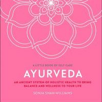 Ayurveda- An ancient system of holistic health to bring balance and wellness to your life