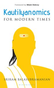 Kautilyanomics: For Modern Times by Sriram Balasubramanian