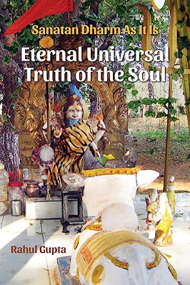 Eternal Universal Truth of the Soul: Sanatan Dharm As It Is