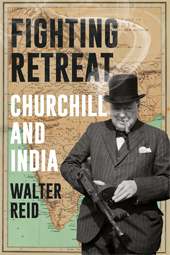 Fighting Retreat: Churchill and India by Walter Reid