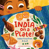 India on a Plate!: Indian Food from A to Z by Archana Sreenivasan